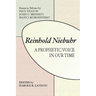Reinhold Niebuhr: A Prophetic Voice in Our Time