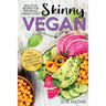 The Skinny Vegan Cookbook: Easy Weight Loss With A Plant Based Diet - Recipes Include Oil-Free Mayo, Pizza, Burgers, Chocolate Fudge Brownies etc