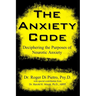 The Anxiety Code: Deciphering the Purposes of Neurotic Anxiety