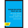 Russian Far Eastern Policy 1881-1904: With Special Emphasis on the Causes of the Russo-Japanese War