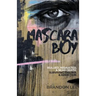 Mascara Boy: Bullied, Assaulted & Near Death: Surviving Trauma & Addiction