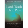 Lord, Teach Us to Pray: One Hundred Daily Reflections on Jesus' Life of Prayer