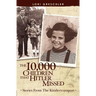 The 10,000 Children That Hitler Missed: Stories From The Kindertransport