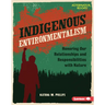 Indigenous Environmentalism: Honoring Our Relationships and Responsibilities with Nature