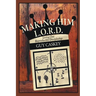 Making Him L.O.R.D.: Living Out Reproducible Discipleship