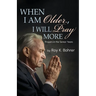 When I Am Older, I Will Pray More: Prayers in the Senior Years