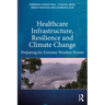 Healthcare Infrastructure, Resilience and Climate Change: Preparing for Extreme Weather Events