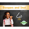 Boogers and Snot