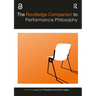 The Routledge Companion to Performance Philosophy