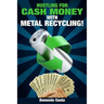 Hustling For Cash Money With Metal Recycling!