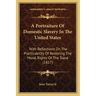 A Portraiture Of Domestic Slavery In The United States: With Reflections On The Practicability Of Restoring The Moral Rights Of The Slave (1817)