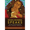 When Momma Speaks: The Bible and Motherhood from a Womanist Perspective
