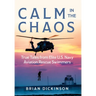 Calm in the Chaos: True Tales from Elite U.S. Navy Aviation Rescue Swimmers