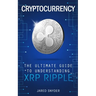 Cryptocurrency: The Ultimate Guide to Understanding XRP Ripple