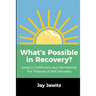 What's Possible in Recovery?: Living in Fulfillment and Manifesting the Treasure of Self-Discovery