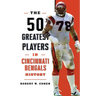 The 50 Greatest Players in Cincinnati Bengals History