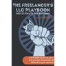 The Freelancer's LLC Playbook: a DIY guide to set up your LLC and put thousands of $$ back in your pockets!