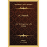 St. Patrick: His Writings And Life (1920)