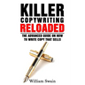 Killer Copywriting Reloaded: The Advanced Guide On How To Write Copy That Sells
