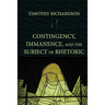 Contingency, Immanence, and the Subject of Rhetoric
