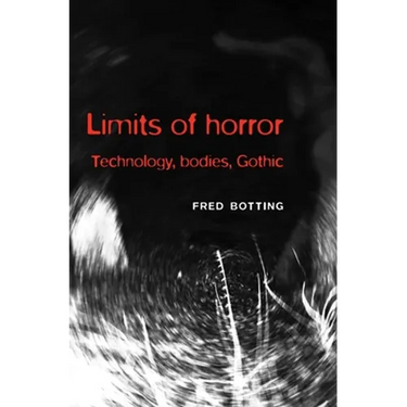 Limits of Horror: Technology, Bodies, Gothic
