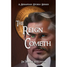 The Reign Cometh