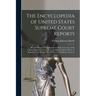 The Encyclopedia of United States Supreme Court Reports; Being a Complete Encyclopedia of all the Case law of the Federal Supreme Court up to and Incl