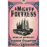 A Mighty Fortress: Being an Anthology of Mormon Steampunk