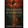 The Bloodline of Redemption: From Eve to Mary, From God to Flesh-Unlocking the Mystery of Divine DNA and the Cross of Incarnation