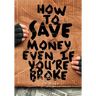 How To Save Money Even If You're Broke: Financial Common Sense