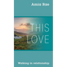 This Love: Walking In Relationship
