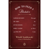 How to Feed a Dictator: Saddam Hussein, Idi Amin, Enver Hoxha, Fidel Castro, and Pol Pot Through the Eyes of Their Cooks