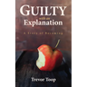 Guilty with an Explanation: A Story of Becoming