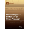 Mineral Physics-In Memory of Orson Anderson