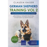 German Shepherd Training Vol 2 - Dog Training for Your Grown-up German Shepherd