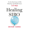 Healing Sibo: Fix the Real Cause of Ibs, Bloating, and Weight Issues in 21 Days