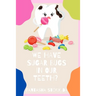 We Have Sugar Bugs In Our Teeth?