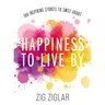Happiness to Live by: 100 Inspiring Stories to Smile about