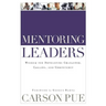 Mentoring Leaders: Wisdom for Developing Character, Calling, and Competency