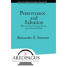 Perseverance and Salvation: What the New Testament Teaches about Faith and Works