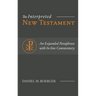 The Interpreted New Testament: An Expanded Paraphrase with In-line Commentary