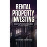 Rental Property Investing: How to Build and Manage Your Real Estate Empire as well as Creating Passive Income with Rental Properties: How to Build and