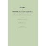Flora of Tropical East Africa: Prepared at the Royal Botanic Gardens/Kew With Assistance from the East African Herbarium