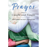 Prayer That's Caught and Taught: Mentoring the Next Generation
