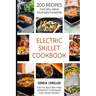 Electric Skillet Cookbook: 200 Recipes that will make your mouth water for the best BPA-free nonstick cookware that saves energy