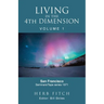 Living in the 4th Dimension: Volume 1