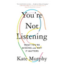 You're Not Listening: What You're Missing and Why It Matters