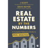 Real Estate by the Numbers: A Complete Reference Guide to Deal Analysis