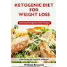 Ketogenic Diet for Weight Loss: A Keto Diet Plan with Enticing Ketogenic Diet Recipes! (Keto Cookbook, Ketogenic Recipes, Keto Smoothies, Ketogenic Di