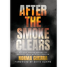 After the Smoke Clears: My Life Among Heroes at Brooke Army Medical Center